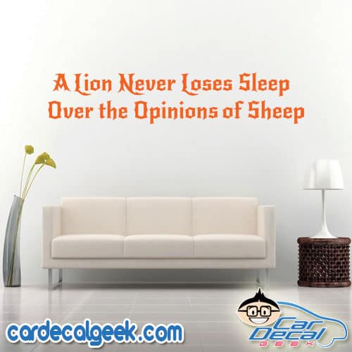A Lion Never Loses Sleep Over The Opinions Of Sheep Decal